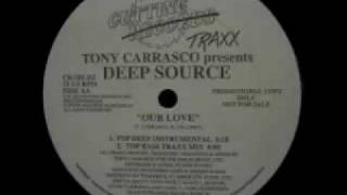Tony Carrasco presents Deep Source - Our Love (Top Bass Traxx Mix)