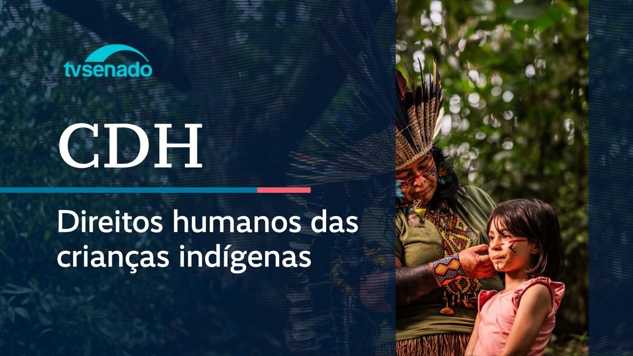 Vídeo: Ao vivo: CDH debate direitos das crianças indígenas – 16/4/26