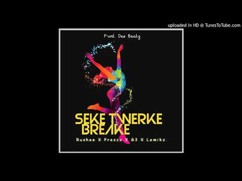 Rushee Ft Presza, G3 & Lemikz - Seke Twerke Breake ( Audio)