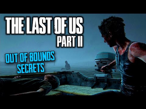 Out of Bounds Secrets in The Last of Us Part II