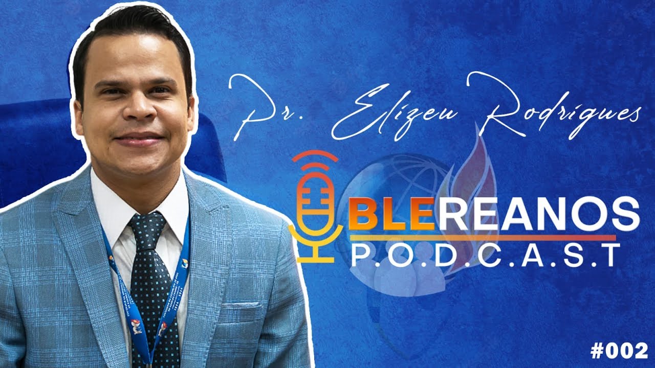 BLEREANOS PODCAST  #002 - PR. ELIZEU RODRIGUES