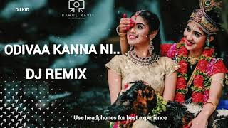 Odivaa Kanna Ni DJ  REMIX song mix by DJ KID
