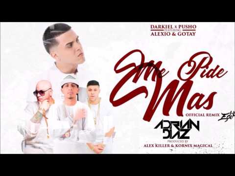 Darkiel Ft. Pusho Alexio La Bestia Y Gotay - Me Pide Mas ( Dj Adrian Diaz Edit )