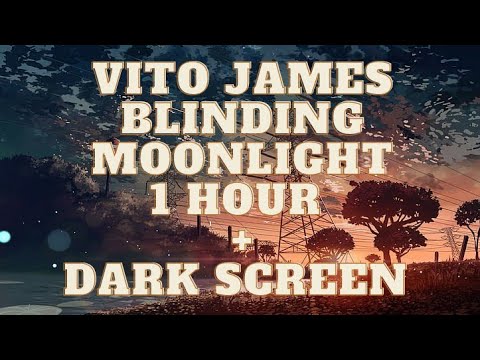 Vito James ~ Blinding Moonlight 1 Hour + Dark Screen