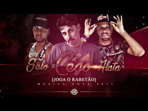 MC CEGO, E SELO E ALATA - JOGA O RABETÃO (MONTAGEM MC LAN) 2017