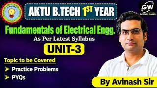 Unit-3 Lec-4 Fundamentals of Electrical Engg AKTU B.Tech First Year I By Avinash sir I AKTU