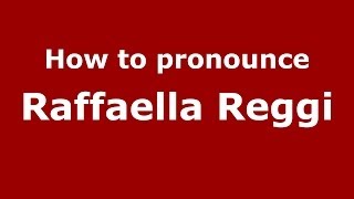 How to pronounce Raffaella Reggi