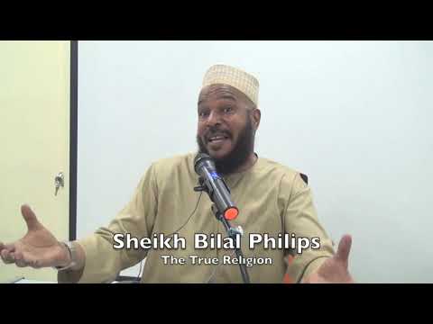 20181205 Sheikh Bilal Philips : The True Religion