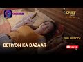 CRIME ALERT FULL EPISODE BETIYON KA BAZAAR क्राइम अलर्ट Hindi Crime Show