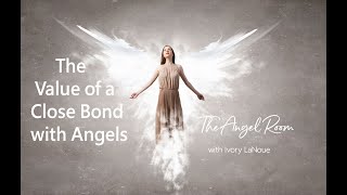 The Value of a Close Relationship with Your Angels