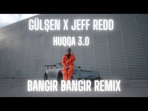 Gülşen X Jeff Redd - HUQQA 3.0 (Bangır Bangır Remix)