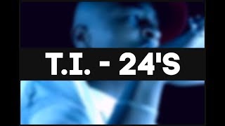 T.I.- 24&#39;s [Music video | DIRTY] (With lyrics)