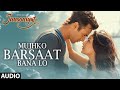 Mujhko Barsaat Bana Lo Full Song Junooniyat Pulkit Samrat Yami Gautam