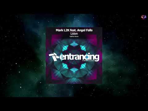 Mark L2K Feat. Angel Falls - Listen (KaltFlut Remix) [ENTRANCING MUSIC ENERGIZED]