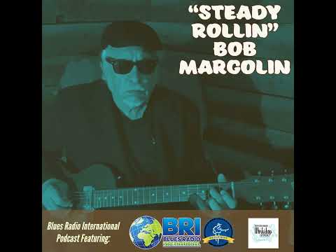 Steady Rollin' Bob Margolin on Blues Radio International With Jesse & Audrey 2021