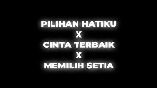 Download lagu PILIHAN HATIKU X CINTA TERBAIK X MEMILIH SETIA #mentahanlirik mp3