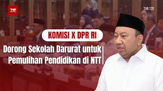 Komisi X DPR RI - Dorong Sekolah Darurat untuk Pemulihan Pendidikan di NTT - TVR 120