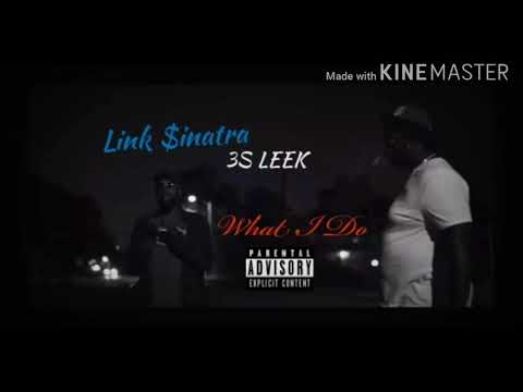 WHAT I DO - LINK SINATRA x 3S LEEK
