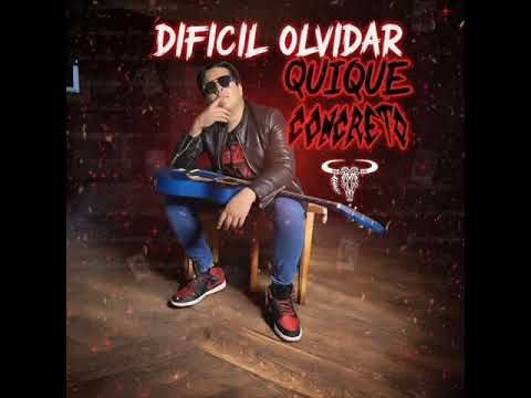 Difícil olvidar - Quique concreto 