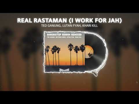 Ted Ganung, Lutan Fyah, Khari Kill - Real Rastaman/I Work for Jah | Official Audio