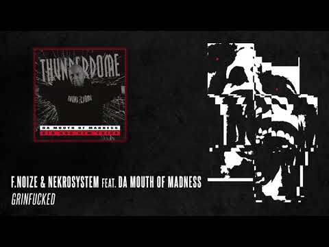 F.Noize & Nekrosystem feat. Da Mouth of Madness - Grinfucked