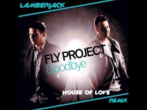 Fly Project - Goodbye (Lamberjack's House Of Love Bootleg)