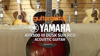 Video thumbnail for Yamaha APX500 III DUSK SUN RED by GUITARGUITAR