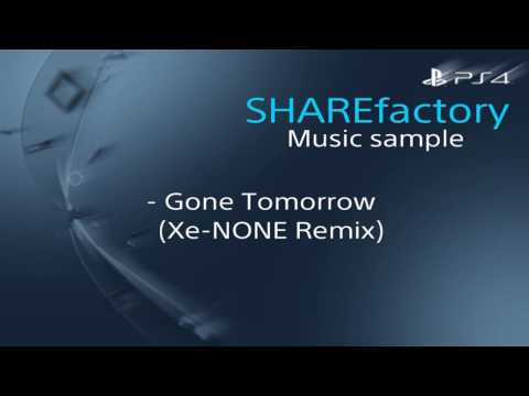 Gone Tomorrow (Xe-NONE Remix) - PS4 SHAREfactory Music sample