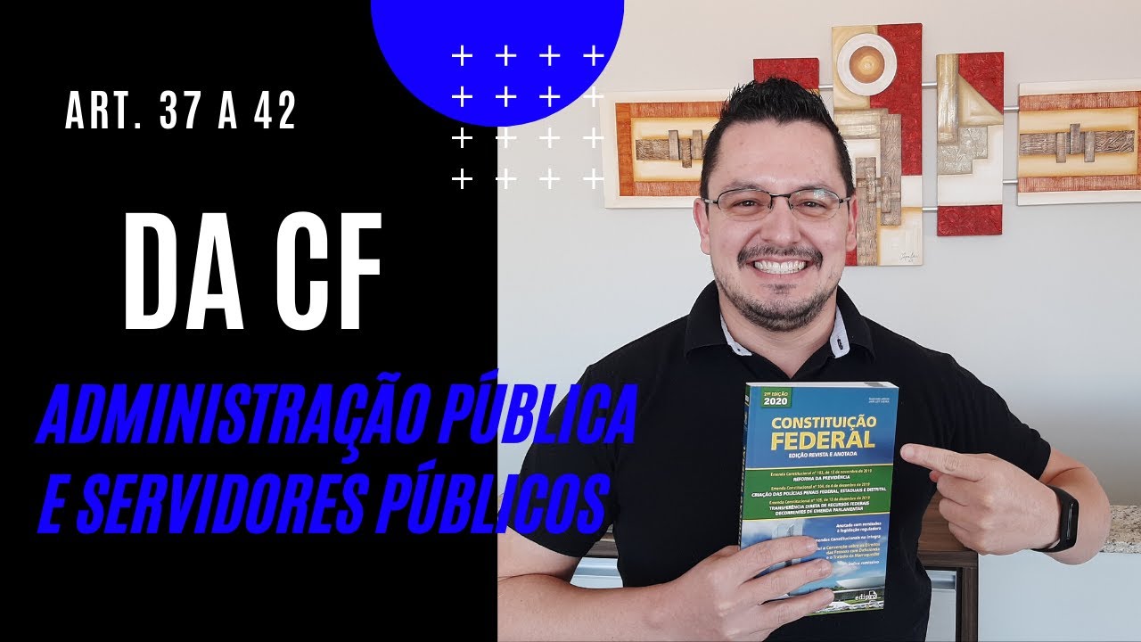 Art. 37 a 42 da CF - Administração Pública e Servidores Públicos!!! #01