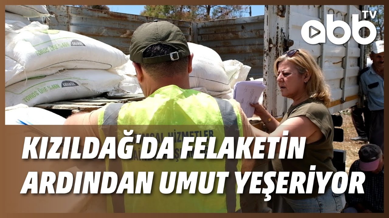 KIZILDAĞ'DA FELAKETİN ARDINDAN UMUT YEŞERİYOR