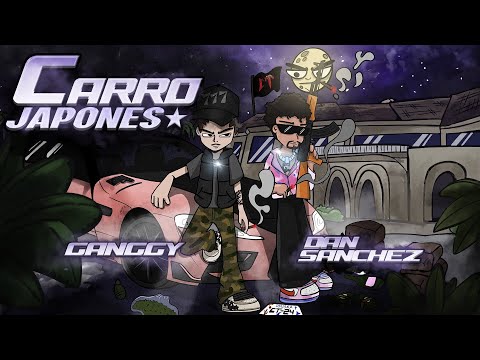 Ganggy x Dan Sanchez - Carro Japones (Official Video)