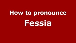 How to pronounce Fessia