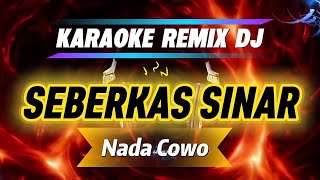 Download lagu SEBERKAS SINAR_KARAOKE REMIX DJ_Nada Cowo mp3