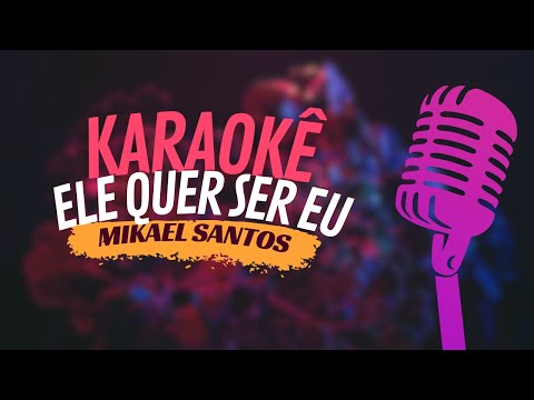 Ele Quer Ser Eu - Mikael Santos