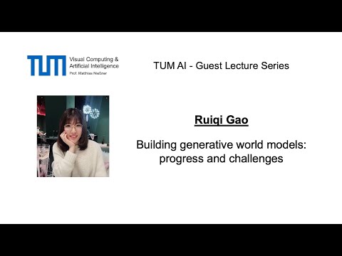 TUM AI Lecture Series - Building generative world models: progress and challenges (Ruiqi Gao)