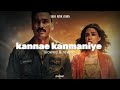 Kannae kanmaniye - slowed & reverb | tere ishk mein | AR rahman | shamilofi 
