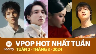 TOP VPOP HOT NHẤT VIỆT NAM TUẦN QUA | Tuần 2 - Tháng 3 (2024) | Spotify Vietnam
