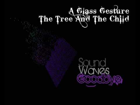 A Glass Gesture - The Tree And The Child