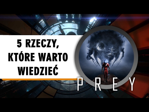 Prey Hands-On. 5 Rzeczy, które warto wiedzieć