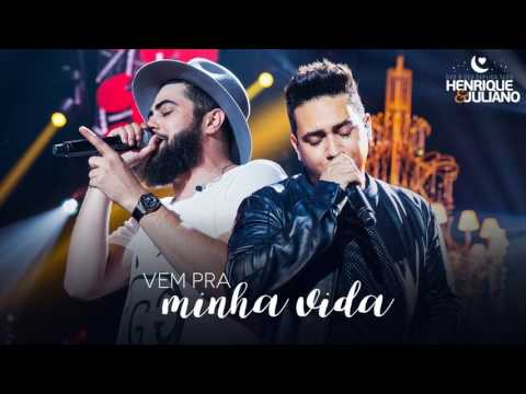 VEM PRA MINHA VIDA  – Henrique e Juliano