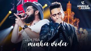 VEM PRA MINHA VIDA  – Henrique e Juliano