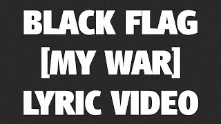 Black Flag [My War] Lyric Video