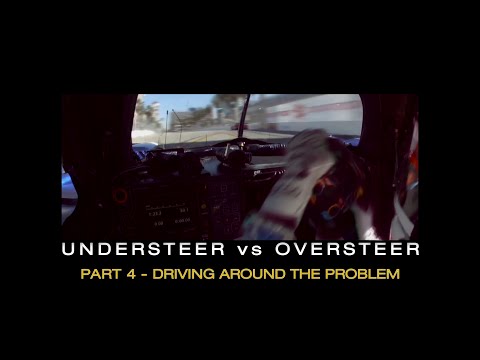 Understeer vs Oversteer:  Part 4 - Driving Around the Problem