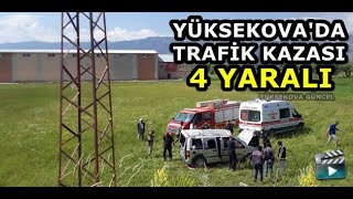 Yüksekova'da Trafik Kazası: 4 Yaralı
