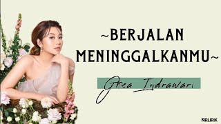 Download lagu Ghea Indrawari - BERJALAN MENINGGALKANMU [Lirik Lagu]| Akhirnya harus ku terima,aku bukan untuk kamu mp3