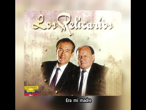 LOS  RELICARIOS - ERA  MI  MADRE  (LETRA)