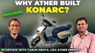 Why Ather Needed The Konarc? | Ather CEO Tarun Mehta Explains | Exclusive Interview
