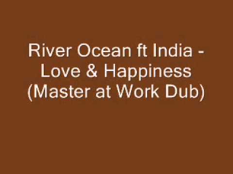 River Ocean ft India - Love & Happiness (Master At Work Dub).wmv