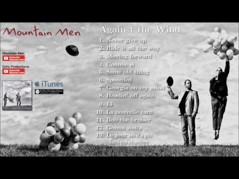Mountain Men - Against The Wind - 12 - Gonna Waltz
