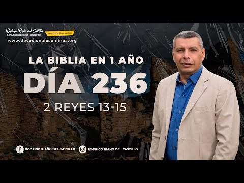 LA BIBLIA EN UN AÑO/Día 236        2 Reyes: 13-15